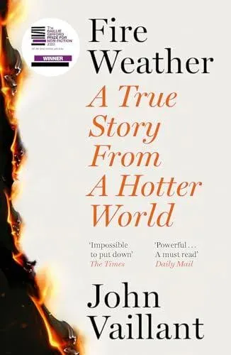 Fire Weather : A True Story from a Hotter World - Winner of the Baillie Gifford Prize for Non-Fiction