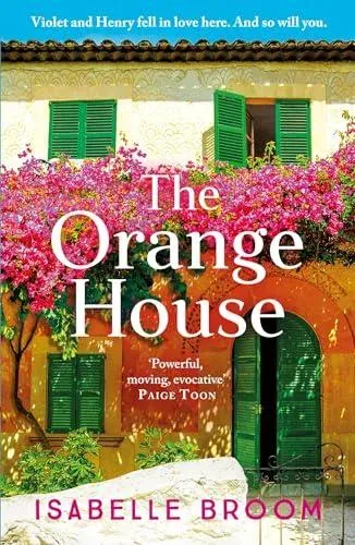 The Orange House : Escape to the sun for a moving and unputdownable novel about family secrets and love lost and found