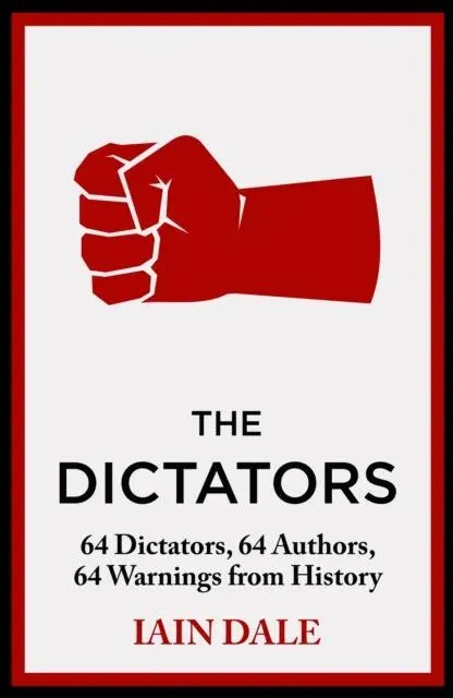 The Dictators : The acclaimed account of the world's worst dictators - a must-read for anyone with an interest in global history and politics