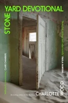 Stone Yard Devotional : Shortlisted for the Booker Prize 2024 and One of the 10 Best Books of 2025 for the New York Times and Washington Post