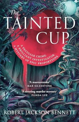 The Tainted Cup : an exceptional fantasy mystery with a classic detective duo
