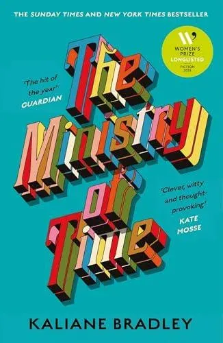 The Ministry of Time : The romantic, sci-fi, comedic, literary, genre-defying bestseller