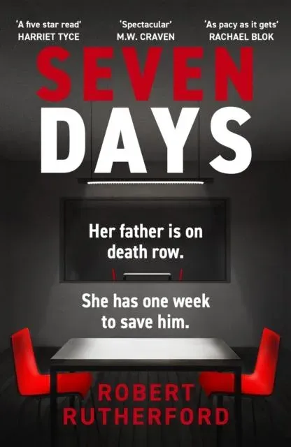 Seven Days : the instant Sunday Times bestseller: a gripping, high-octane crime thriller for 2024 - can Alice save her father from death row?