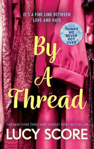 By a Thread : the must-read workplace romantic comedy from the bestselling author of Things We Never Got Over
