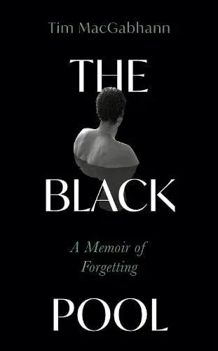 The Black Pool : A Memoir of Forgetting
