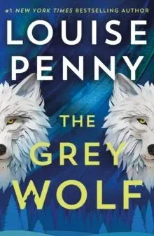 The Grey Wolf : The Three Pines community is under threat in this spectacular thriller, selected for The Queen's Reading Room book club 2026