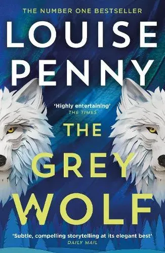 The Grey Wolf : The Three Pines community is under threat in this spectacular thriller, selected for The Queen's Reading Room book club 2026