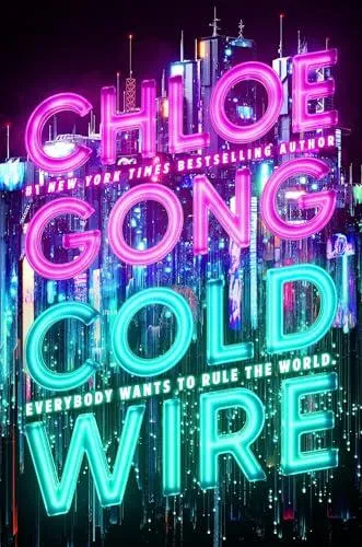 Coldwire : the start of a thrilling new dystopian series from the SUNDAY TIMES bestselling author of IMMORTAL LONGINGS