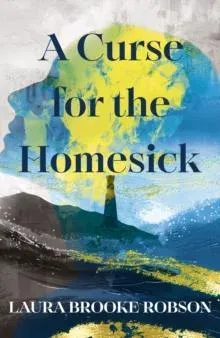 A Curse for the Homesick : The sweepingly romantic, high-concept love story, named one of the best fantasy novels of 2025 by BookPage