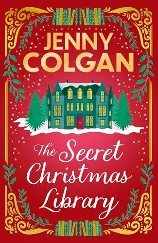 The Secret Christmas Library : The brand-new totally cosy and uplifting festive novel from the Sunday Times bestselling author