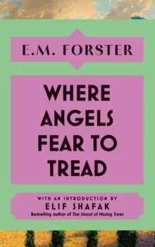 Where Angels Fear to Tread : With an introduction by Elif Shafak, bestselling author of The Island of Missing Trees