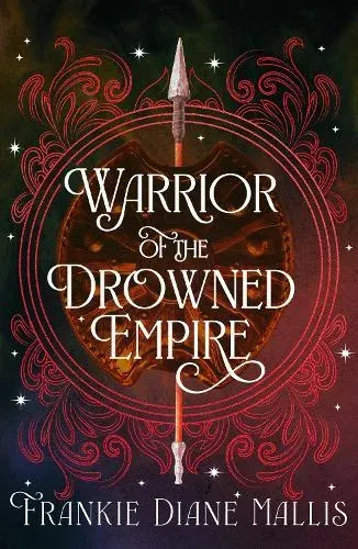 Warrior of the Drowned Empire : the hotly anticipated fourth book in the Drowned Empire romantasy series