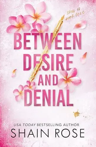 BETWEEN DESIRE AND DENIAL : a dark, fake-dating romance from the Tiktok sensation and USA Today bestselling author