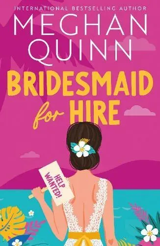 Bridesmaid for Hire : The hilarious and steamy wedding-set romcom from the internationally bestselling author, perfect for 2025