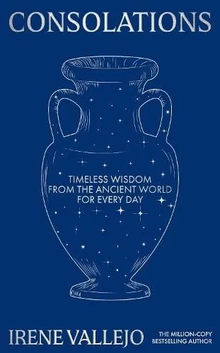 Consolations : Timeless Wisdom from the Ancient World for Every Day