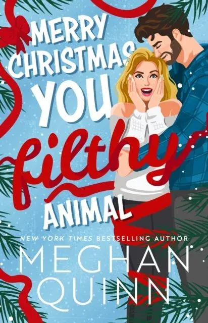 Merry Christmas, You Filthy Animal : A brand new, totally steamy and hilarious small-town, rivals-to-lovers festive romantic comedy