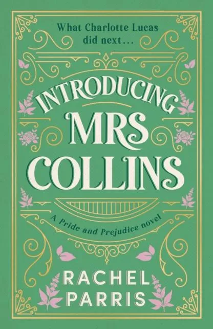 Introducing Mrs Collins : A Pride and Prejudice sequel telling the story of what Charlotte Lucas did next....