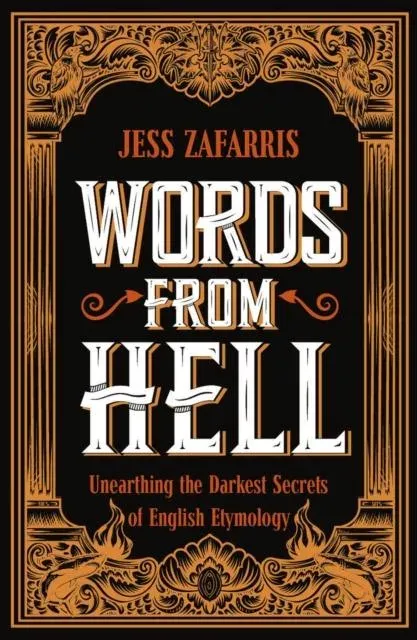 Words from Hell : Unearthing the Darkest Secrets of English Etymology