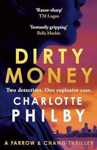 Dirty Money : 'Instantly gripping and great fun from beginning to end' Bella Mackie