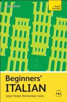 Beginners' Italian : Learn faster. Remember more.