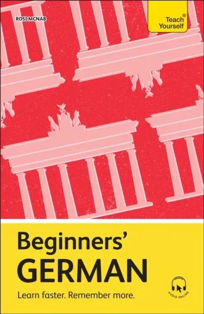 Beginners' German : Learn faster. Remember more.