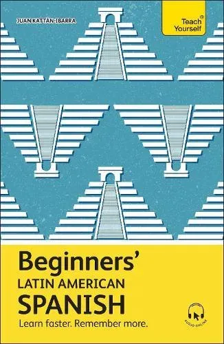 Beginners' Latin American Spanish : Learn faster. Remember more.