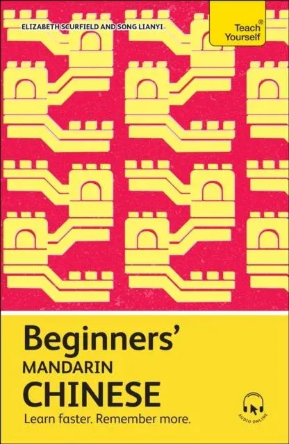 Beginners' Mandarin Chinese : Learn faster. Remember more.