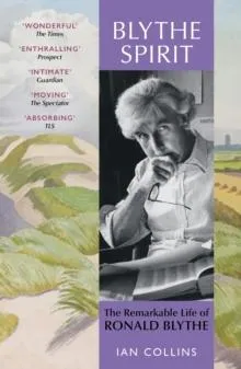 Blythe Spirit : The Remarkable Life of Ronald Blythe: WINNER OF THE NEW ANGLE PRIZE 2025