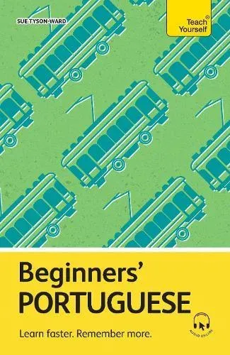 Beginners' Portuguese : Learn faster. Remember more.