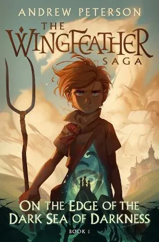 On the Edge of the Dark Sea of Darkness : (Wingfeather Series 1)