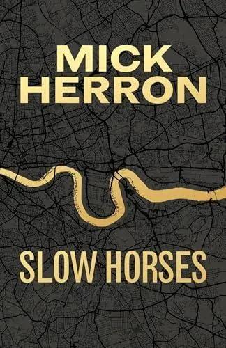 Slow Horses : Limited Special Anniversary Edition from 'Britain's greatest living thriller writer'
