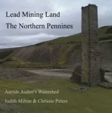 Lead Mining Land the Northern Pennines