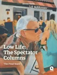 Low Life: The Spectator Columns