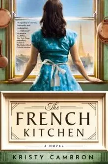 The French Kitchen: USA Today Bestselling Historical Romance Set in WWII France, Post-War Paris, and the World of Julia Child