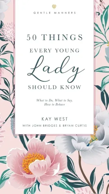 The 50 Things Every Young Lady Should Know Revised and Expanded: What to Do, What to Say, and How to Behave