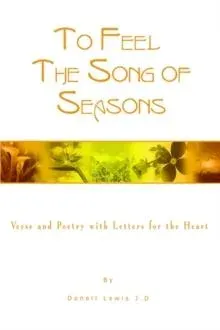 To Feel the Song of Seasons: Verse and Poetry with Letters for the Heart
