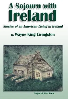 A Sojourn With Ireland: Stories of an American Living in Ireland