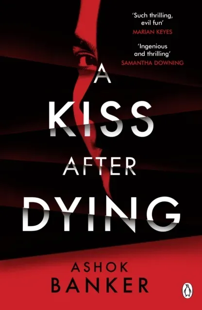 A Kiss After Dying : 'An addictive thriller in which revenge is a dish best served deliciously cold' T.M. LOGAN