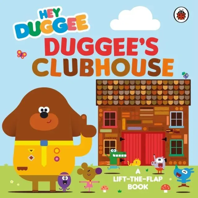 Hey Duggee: Duggee's Clubhouse : A Lift-the-Flap Book