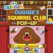 Hey Duggee: Duggee's Squirrel Club Pop-Up