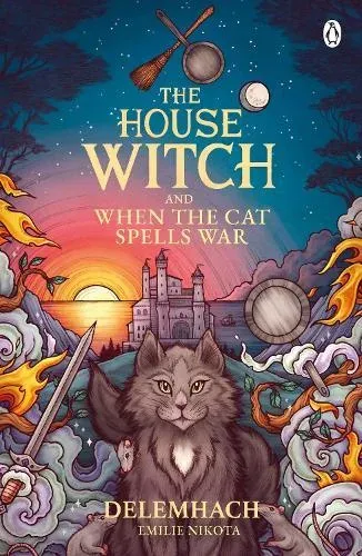 The House Witch and When The Cat Spells War : The perfect cosy fantasy romance for lovers of heartwarming stories