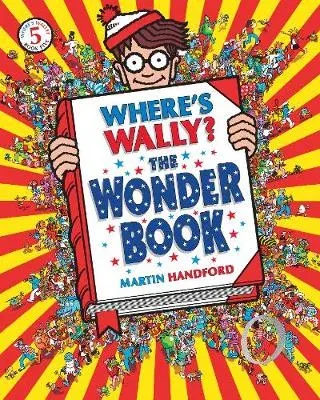 Where's Wally? The Wonder Book : From the original search-and-find series - a magical puzzle book with dragons, toys, clowns and cake, perfect present for boys and girls and teenage fans