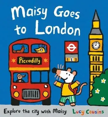 Maisy Goes to London : For little Londoners and first-time visitors - an exciting guide to the city and a perfect holiday gift for boys and girls age 3+