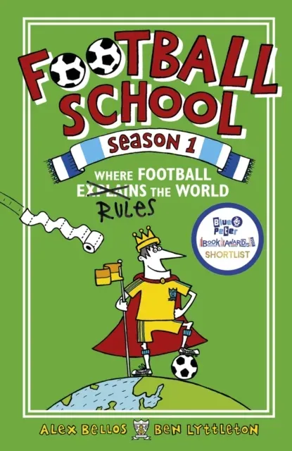Football School Season 1: Where Football Explains the World : The first in the bestselling series packed with true stories, fascinating facts and hilarious cartoons, perfect for 7+