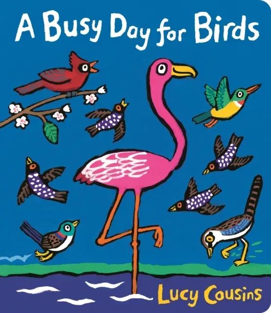 A Busy Day for Birds : From the creator of Maisy - a funny rhyming picture book for toddlers about birds, penguins, owls, flamingos & chickens