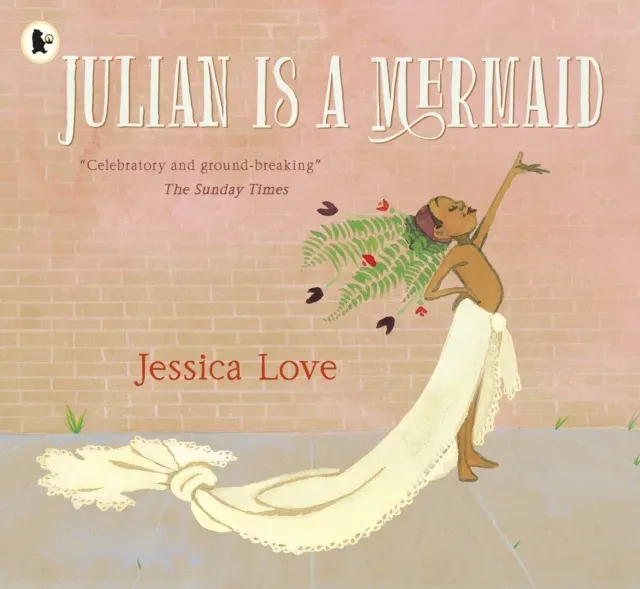 Julian Is a Mermaid : The ground-breaking and award-winning LGBTQIA+ modern classic of identity, love and acceptance