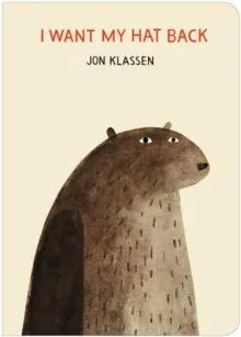I Want My Hat Back : "The funniest book ever written" - Guardian. Now in board book for babies and toddlers, a laugh-out-loud gift from bestselling and multi-award-winning picture book maker Jon Klassen