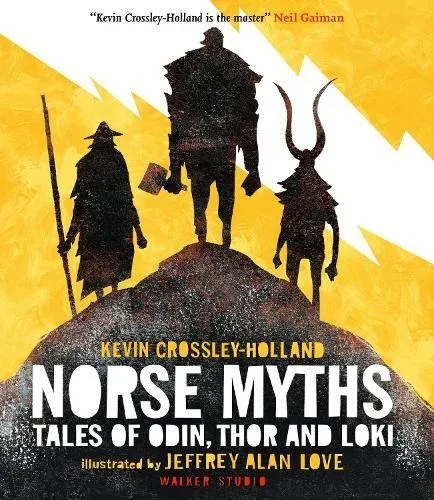 Norse Myths: Tales of Odin, Thor and Loki : The epic illustrated story of Norse gods and goddesses, Viking warriors, tricksters and giants