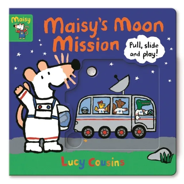 Maisy's Moon Mission: Pull, Slide and Play! : Join Maisy on a space adventure, using sturdy sliders to help develop fine motor skills and inspire imaginative play