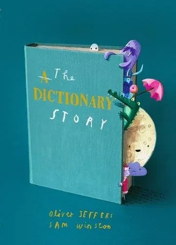 The Dictionary Story : The perfect gift for book lovers! From the award-winning duo behind A Child of Books comes a unique and ground-breaking celebration of words, storytelling and imagination